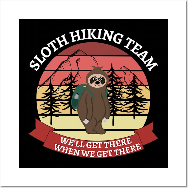 We'll Get There When We Get There Sloth Hiking Team Back Pack with Water Bottle T-shirt Mug Coffee Mug Apparel Hoodie Sticker Tote bag Phone case Gift Wall Art by Orchyd